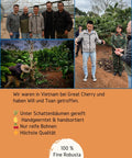 Great Cherry ist ein noch sehr junger Kaffeeproduzent und denkt mit seiner Process Station die Zukunft des Kaffees neu. Der Kaffee wächst unter Schattenbäume und dadurch kann sich das beste Geschmacksaroma ausbilden. Durch seine Arbeit trägt er dazu bei, dass die Robusta-Bohne eine geschmackliche Revolution erlebt und Kaffee aus Vietnam bekannt wird. Wir in der Kaffeerösterei veredeln anschließend in Obererlbach, in der Nähe von Nürnberg in Mittelfranken, die Bohnen.